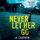 Never Let Her Go Audiobook
