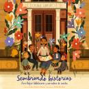 [Spanish] - Sembrando historias: Pura Belpré: bibliotecaria y narradora de cuentos