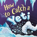 How to Catch a Yeti