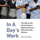 In A Day's Work: The Fight to End Sexual Violence Against America’s Most Vulnerable Workers