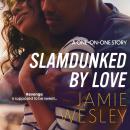 Slamdunked by Love, Jamie Wesley