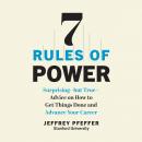 Cover of 7 Rules of Power: Surprising - But True - Advice on How to Get Things Done and Advance Your Career