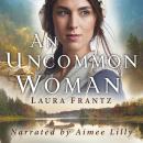 An Uncommon Woman Audiobook