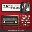 My Favorite Husband: Literary Club's Speaker Came to Dinner Audiobook