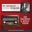 My Favorite Husband: Liz Becomes a Sculptress Audiobook