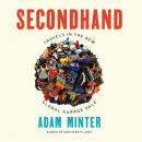 Secondhand: Travels in the New Global Garage Sale Audiobook