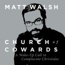 Church of Cowards: A Wake-Up Call to Complacent Christians Audiobook