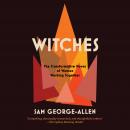 Witches: The Transformative Power of Women Working Together Audiobook