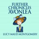 Further Chronicles of Avonlea Audiobook
