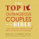 The Top 10 Most Outrageous Couples of the Bible Audiobook