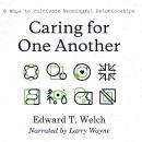 Caring for One Another: 8 Ways to Cultivate Meaningful Relationships Audiobook