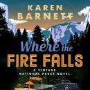 Where the Fire Falls: A Vintage National Parks Novel Audiobook