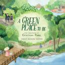 A Green Place to Be: The Creation of Central Park Audiobook