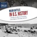 Major Battles in U.S. History: All About the Battle of Gettysburg, Little Bighorn, Normandy and more Audiobook