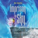 Imprison the Sky Audiobook