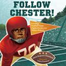 Follow Chester!: A College Football Team Fights Racism and Makes History