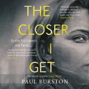 The Closer I Get Audiobook
