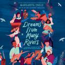 Dreams from Many Rivers: A Hispanic History of the United States Told in Poems Audiobook