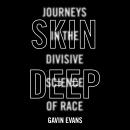 Skin Deep: Journeys in the Divisive Science of Race Audiobook