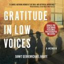 Gratitude in Low Voices: A Memoir Audiobook
