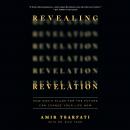 Revealing Revelation: How God's Plans for the Future Can Change Your Life Now Audiobook