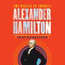 Alexander Hamilton: The Making of America, Teri Kanefield