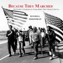 Because They Marched: The People's Campaign for Voting Rights that Changed America Audiobook