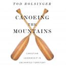Cover of Canoeing the Mountains: Christian Leadership in Uncharted Territory