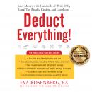 Deduct Everything!: Save Money with Hundreds of Legal Tax Breaks, Credits, Write-Offs, and Loopholes Audiobook