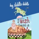 Hey Diddle Diddle; & I Wish I Was a Little Audiobook