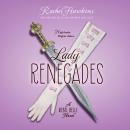 Lady Renegade: A Rebel Belle Novel