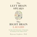 The Left Brain Speaks and the Right Brain Laughs Audiobook