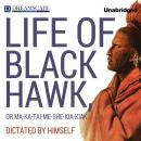 The Life of Black Hawk, or Ma-ka-tai-me-she-kia-kiak: Dictated by Himself Audiobook