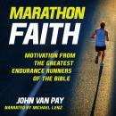 Marathon Faith: Motivation from the Greatest Endurance Runners of the Bible