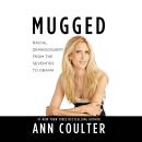 Mugged: Racial Demagoguery from the Seventies to Obama Audiobook