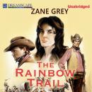 The Rainbow Trail: also known as The Desert Crucible