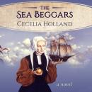 The Sea Beggars: A Novel Audiobook
