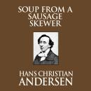 Soup From A Sausage Skewer, Hans Christian Andersen