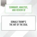 Summary, Analysis, and Review of Donald Trump's The Art of the Deal