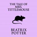 The Tale of Mrs. Tittlemouse Audiobook