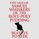 The Tale of Samuel Whiskers or, The Roly-Poly Pudding Audiobook