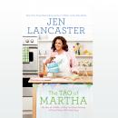 The Tao of Martha: My Year of LIVING; Or Why I'm Never Getting All Th Audiobook
