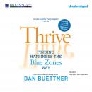 Thrive: Finding Happiness the Blue Zones Way