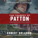 The Tragedy of Patton, The: A Soldier's Date with Destiny