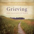 Grieving: Your Path Back to Peace Audiobook