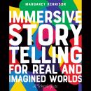 Immersive Storytelling for Real and Imagined Worlds: A Writer's Guide Audiobook