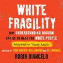 White Fragility (Adapted for Young Adults): Why Understanding Racism Can Be So Hard for White People Audiobook
