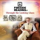 Fireside Reading of Through the Looking Glass Audiobook