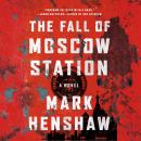 The Fall of Moscow Station Audiobook