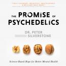 The Promise of Psychedelics: Science-Based Hope for Better Mental Heath Audiobook